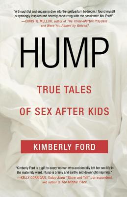 Hump: True Tales of Sex After Kids - Kimberly Ford