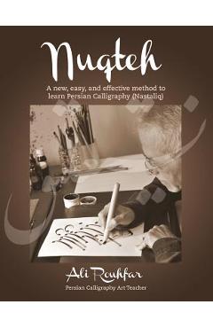 Poza produsului Nuqteh: A new, easy, and effective method to learn Persian Calligraphy (Nastaliq) - Ali Rouhfar