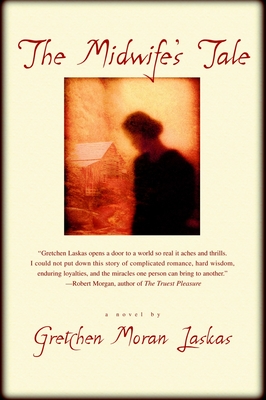 The Midwife's Tale - Gretchen Moran Laskas