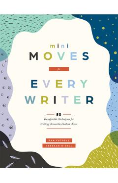 Coperta cărții 'Mini Moves for Every Writer: Fifty Transferable Techniques for Writing Across the Content Areas (Writing Strategies to'