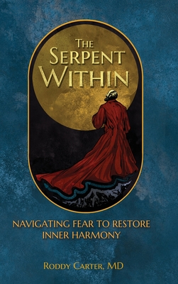Coperta cărții 'The Serpent Within: Navigating Fear to Restore Inner Harmony - Roddy Carter'