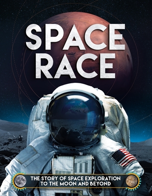 Space Race: The Story of Space Exploration to the Moon and Beyond - Ben Hubbard