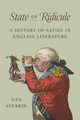 State of Ridicule: A History of Satire in English Literature - Dan Sperrin