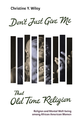 Don't Just Give Me That Old Time Religion - Christine Y. Wiley