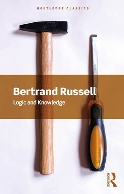 Logic and Knowledge - Bertrand Russell