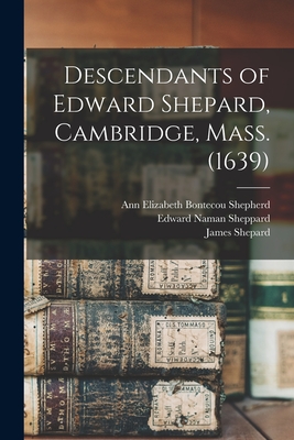 Descendants of Edward Shepard, Cambridge, Mass. (1639) - James Shepard