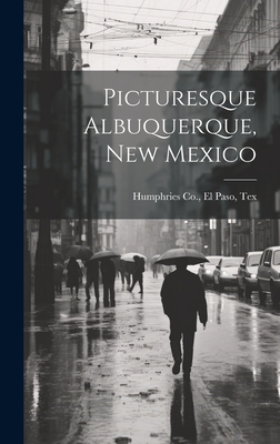 Picturesque Albuquerque, New Mexico - El Paso Tex Humphries Co