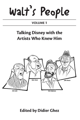Walt's People Volume 1: Talking Disney With The Artists Who Knew Him - Didier Ghez