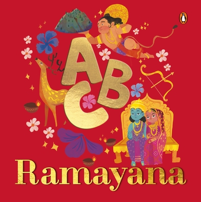 ABC Ramayana: Illustrated Alphabet Book to Discover Characters and Stories Explore Hindu Mythology, Timeless Values, and Cultural He - Penguin Books