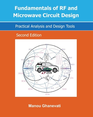 Fundamentals of RF and Microwave Circuit Design: Practical Analysis and Design Tools - Manou Ghanevati