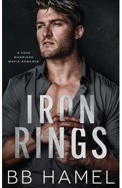 Coperta cărții 'Iron Rings: A Fake Marriage Mafia Romance - B. B. Hamel'
