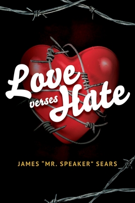 Coperta cărții 'Love verses Hate - James Mr Speaker Sears'