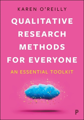 Qualitative Research Methods for Everyone: An Essential Toolkit - Karen O'reilly