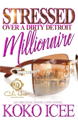 Stressed Over A Dirty Detroit Millionaire: An African American Romance - Koko Icee