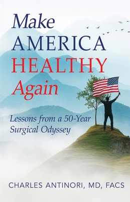 Make America Healthy Again - Charles Facs Antinori