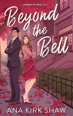 Beyond the Bell: A Grumpy Boss Workplace Romance - Ana Kirk Shaw