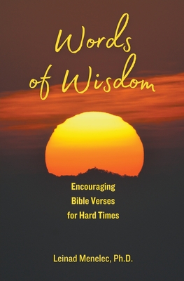 Words of Wisdom: Encouraging Bible Verses for Hard Times - Leinad Menelec