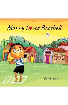 Coperta cărții 'Manny Loves Baseball: Inspirational Baseball Story for Young Readers -'