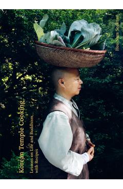 Poza produsului Korean Temple Cooking: Lessons on Life and Buddhism, with Recipes - Hoo Nam Seelmann