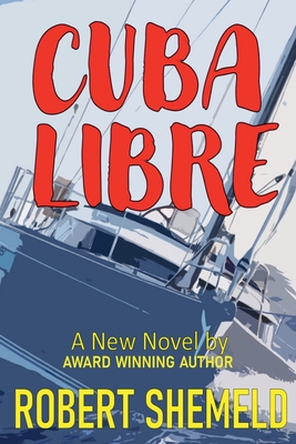 Cuba Libre - Robert Shemeld