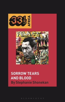 Fela Anikulapo-Kuti's Sorrow Tears and Blood - Stephanie Shonekan