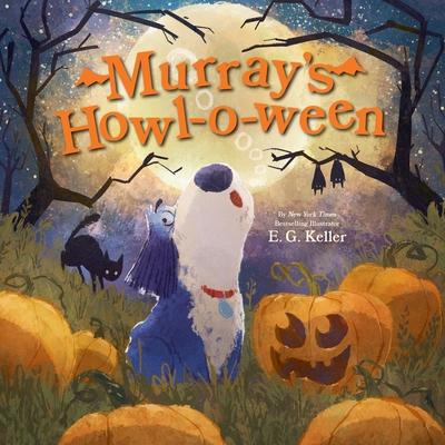 Murray's Howl-O-Ween: A Halloween Picture Book - E. G. Keller
