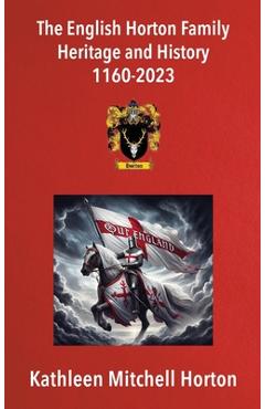 Coperta cărții 'The English Horton Family Heritage and History 1160-2023 - Kathleen Mitchell Horton'