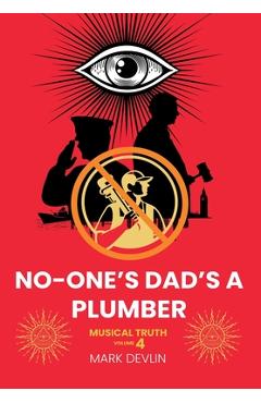 Poza produsului No-One's Dad's a Plumber: Musical Truth Volume 4 - Mark Devlin