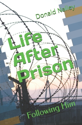 Life After Prison: Following Him - Katie Nalley