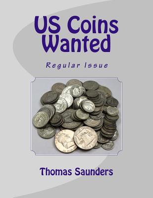 US Coins Wanted: Regular Issue - Thomas J. Saunders