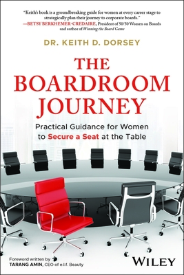Coperta cărții 'The Boardroom Journey: Practical Guidance for Women to Secure a Seat at the Table - Keith D. Dorsey'