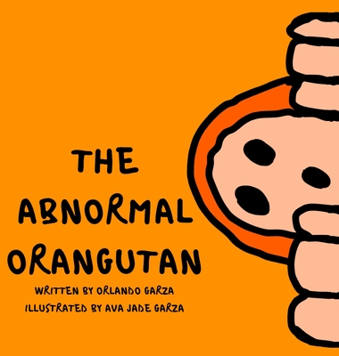 The Abnormal Orangutan - Orlando Garza