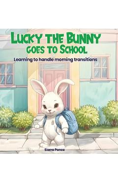 Poza produsului Lucky the Bunny goes to School - Sierra Rayne Ponce
