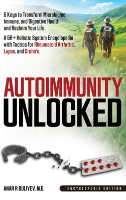 Autoimmunity Unlocked: 5 Keys to Transform Microbiome, Immune, and Digestive Health and Reclaim Your Life. A 5R+ Holistic Guide for Rheumatoid Arthrit - Anar R. Guliyev