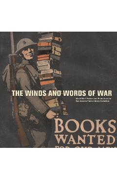 Poza produsului The Winds and Words of War: World War I Posters and Prints from the San Antonio Public Library Collection - Allison Hays Lane