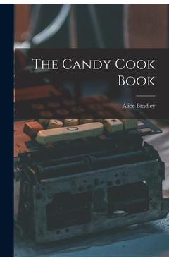 Coperta cărții 'The Candy Cook Book - Alice Bradley'