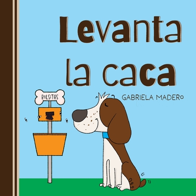 Levanta la caca - Gabriela Madero