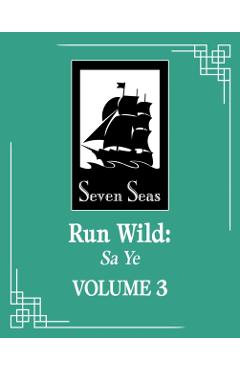 Coperta cărții 'Run Wild: Sa Ye (Novel) Vol. 3 -'