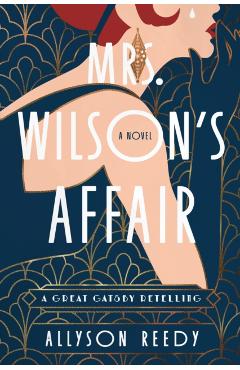 Coperta cărții 'Mrs. Wilson's Affair: A Great Gatsby Retelling (a Novel) - Allyson Reedy'