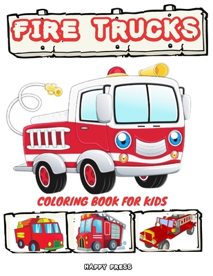 Fire Trucks Coloring Book for Kids: Coloring Activity Book for Kids Boys Toddlers with Bonus Monster Trucks - Happy Press