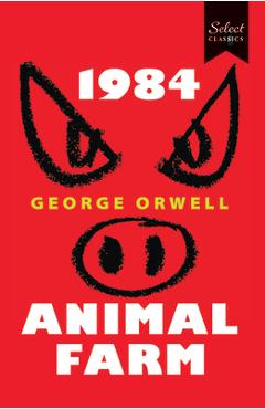 Poza produsului Select Classics:1984 + Animal Farm: (Original, Unabridged Classic) - George Orwell