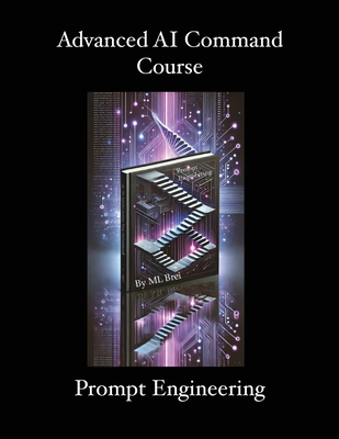 Advanced AI Command Course: Prompt Engineering - Ml Brei