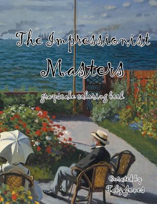 The Impressionist Masters Grayscale Coloring Book - Tabz Jones