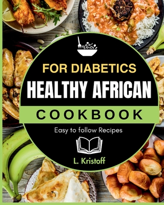 Healthy African Cookbook: For Diabetics - L. Kristoff
