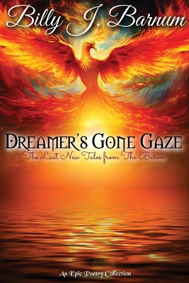 Dreamer's Gone Gaze The Last New Tales from The Baron - Billy J. Barnum