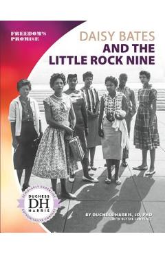 Coperta cărții 'Daisy Bates and the Little Rock Nine - Duchess Harris'