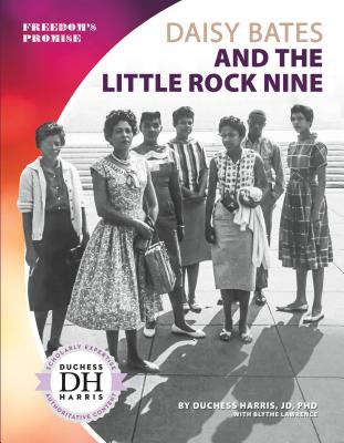 Coperta cărții 'Daisy Bates and the Little Rock Nine - Duchess Harris'
