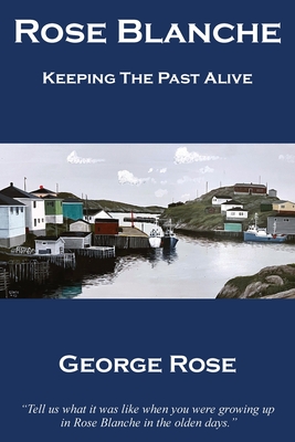 Rose Blanche: Keeping the Past Alive - George Rose