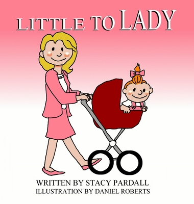 Little To Lady - Stacy Ann Pardall
