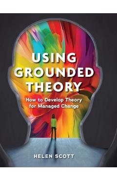 Coperta cărții 'Using Grounded Theory - Helen Scott'